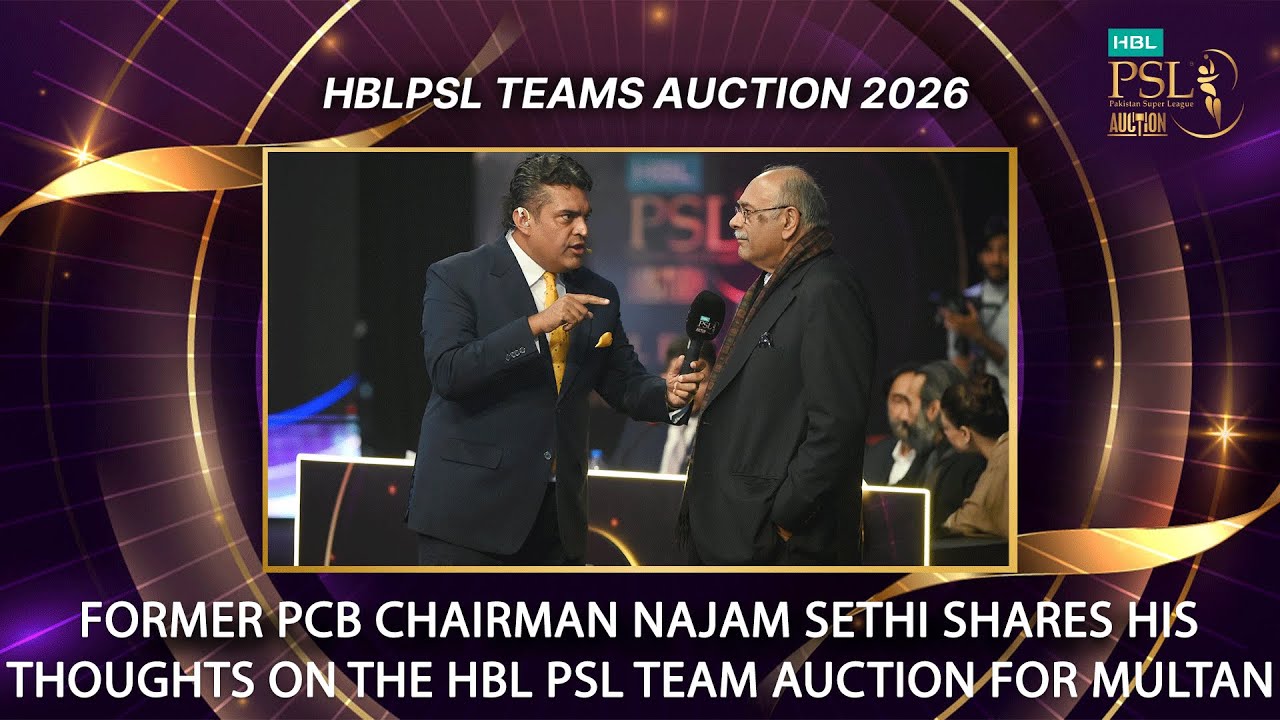 Former PCB Chairman Najam Sethi shares his thoughts on the HBL PSL Team Auction for Multan