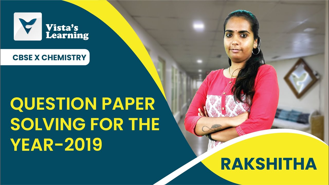 Class 10 | Question paper for the year - 2019 | CBSE | Chemistry | Vista's learning | Rakshitha