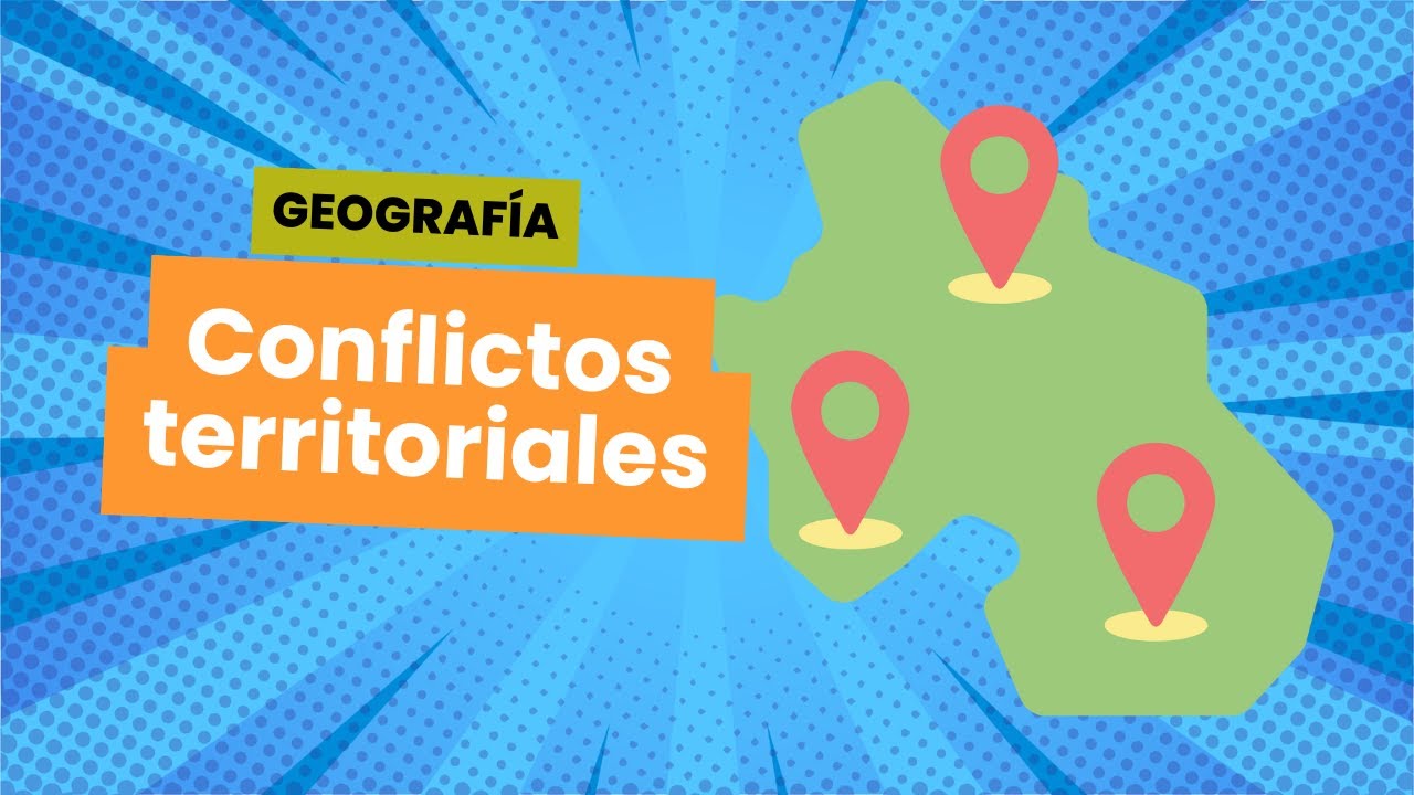 🔵Conflictos territoriales a nivel nacional y local