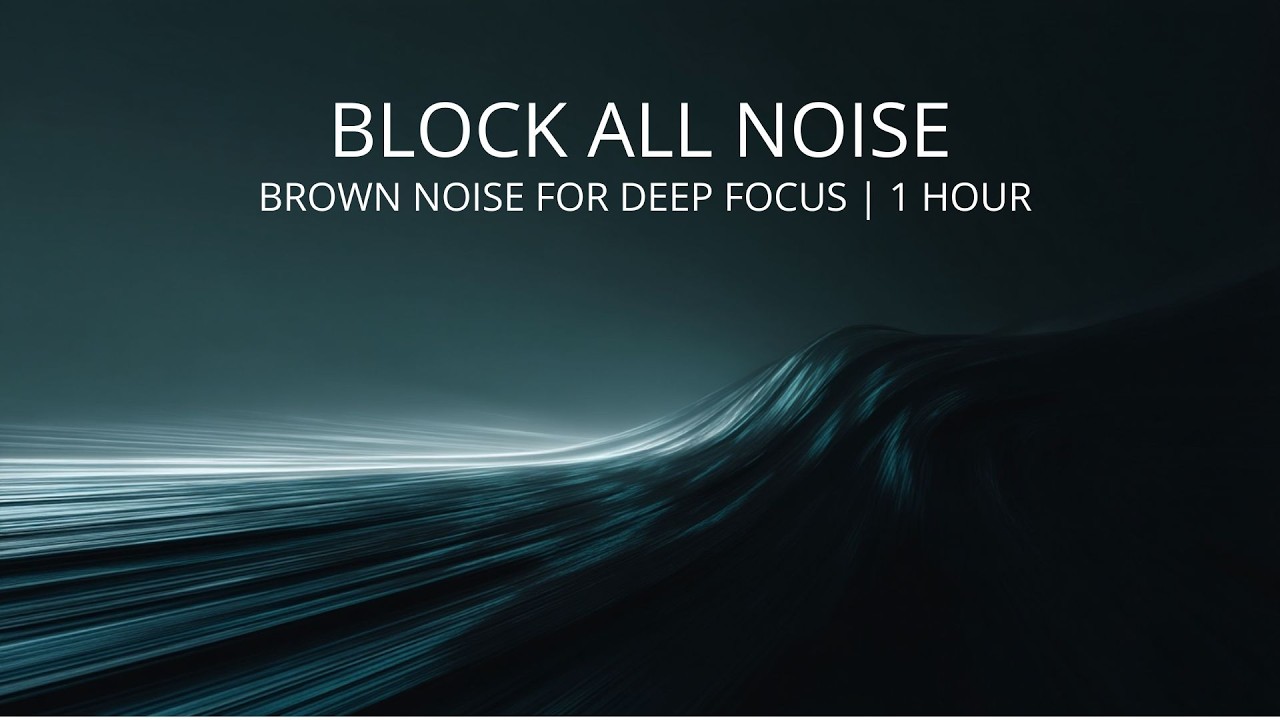 Brown Noise Focus Music for Work & Study | Cinematic Concentration | 1 Hour
