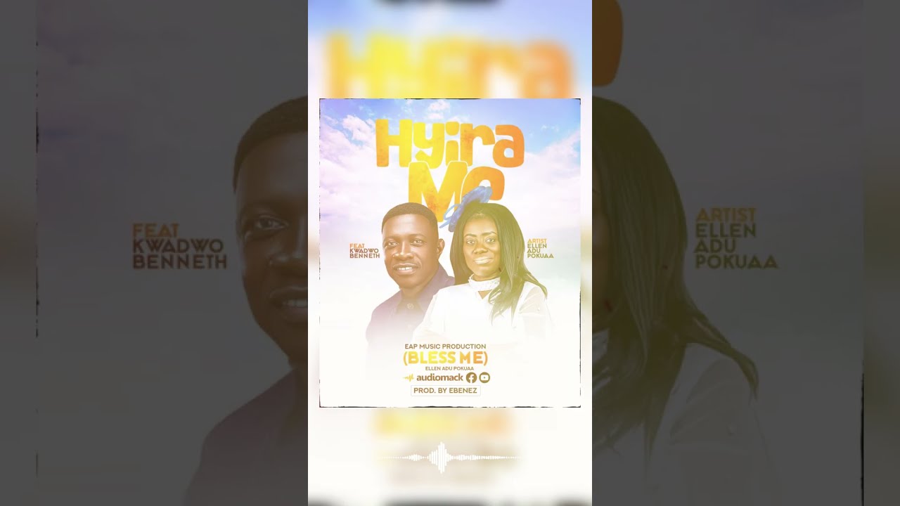 Ellen Adu Pokua ft Kwadwo Benneth _ Hyira Me (Audio Slide)