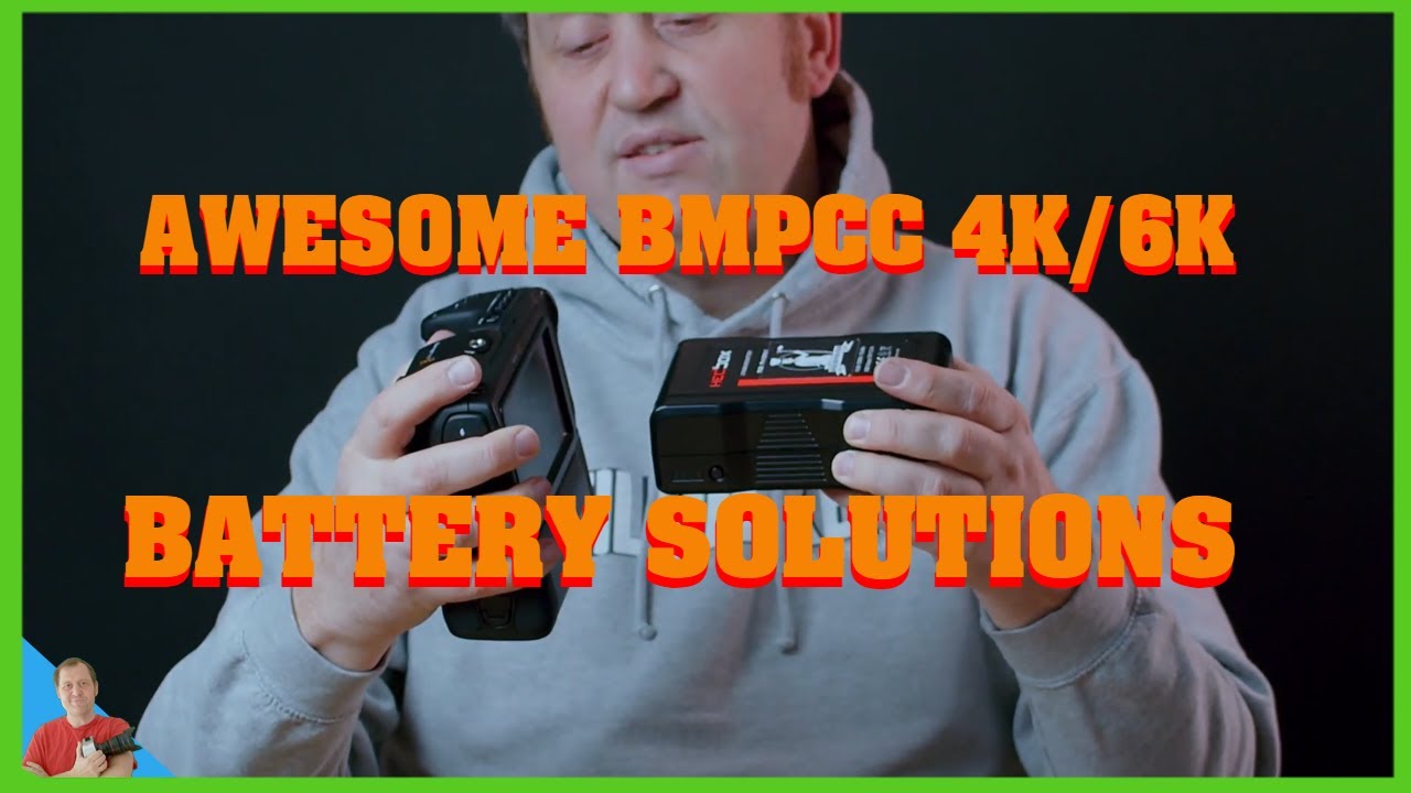3 AWESOME BMPCC 4K or 6K Battery Solutions