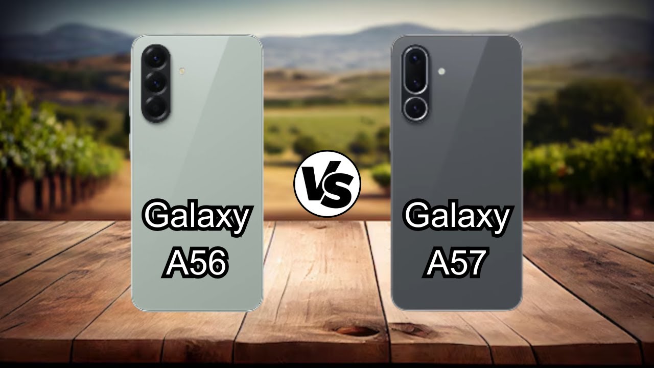 Samsung A56 vs Samsung A57 | Which one is best for you?