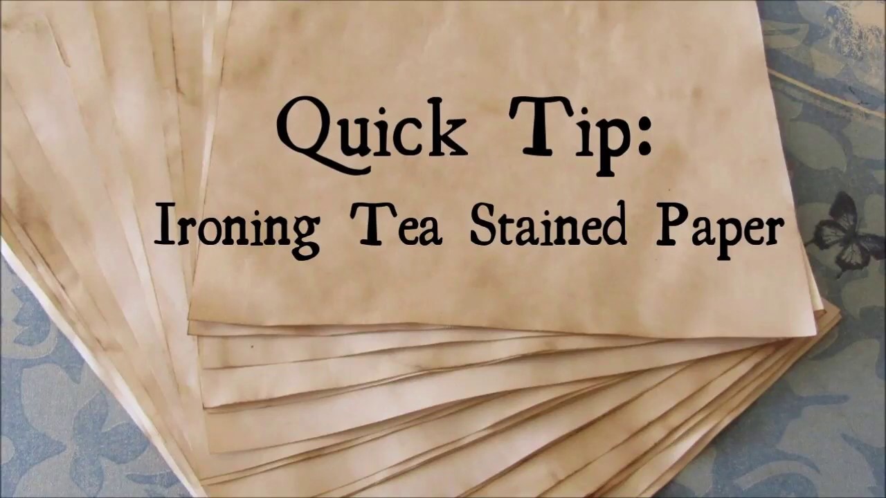 Quick Tip: Ironing Tea Stained Paper