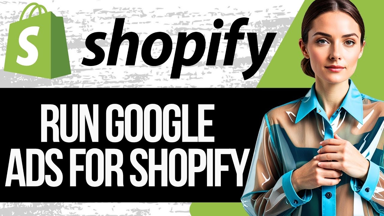 How to Run Google Ads for Shopify Store | Shopify Google Ads Tutorial