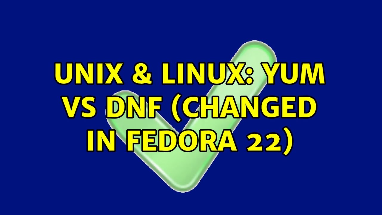 Unix & Linux: Yum vs DNF (changed in Fedora 22) (2 Solutions!!)