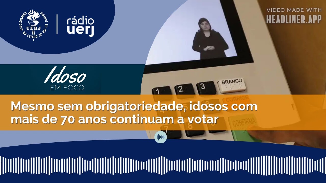 Idoso em Foco: Mesmo sem obrigatoriedade, idosos com mais de 70 anos continuam a votar