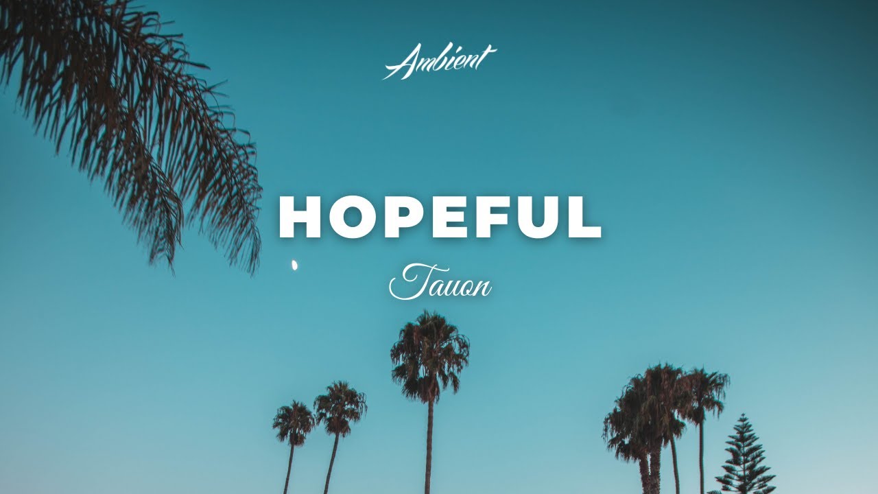 Tauon - Hopeful [atmospheric cinematic ambient]