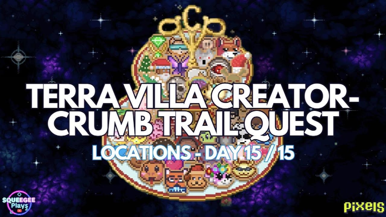 PIXELS︱🍪TERRA VILLA CREATOR-CRUMB TRAIL QUEST︱DAY 15 OF 15 LOCATIONS︱REPUTATION QUEST