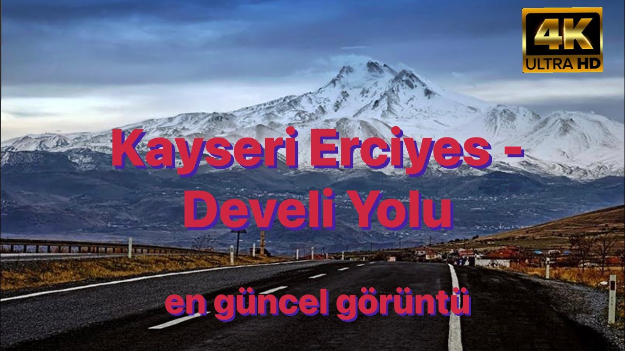 Kayseri Erciyes - Develi Yolu, en güncel görüntüler