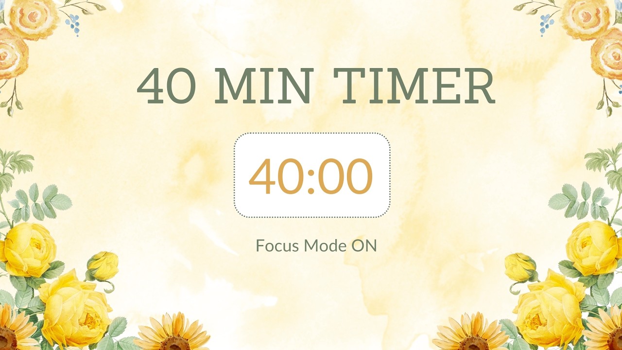 40 min countdown timer / Focus Mode ON 🌻