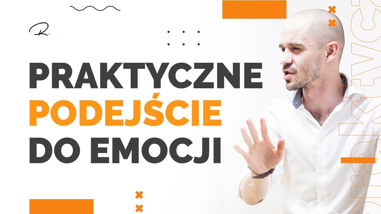 Jak PRAKTYCZNIE Podchodzić Do Swoich Emocji?