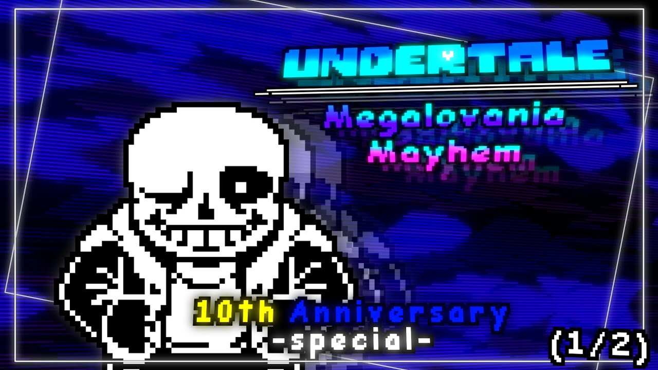 Undertale: Megalovania Mayhem | 10th Anniversary Special  (1/2)