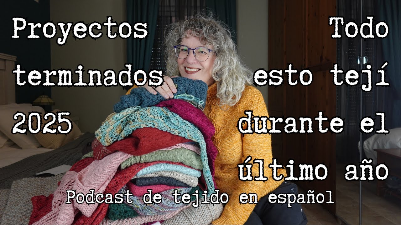 TODO esto tejí en 2025 !!!!! CROCHET Y DOS AGUJAS  #PODCASTDETEJIDO