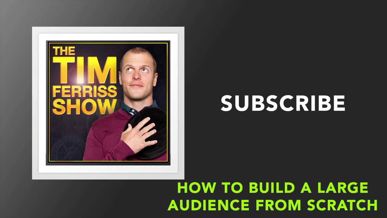How to Build a Large Audience From Scratch (And More) | The Tim Ferriss Show (Podcast)