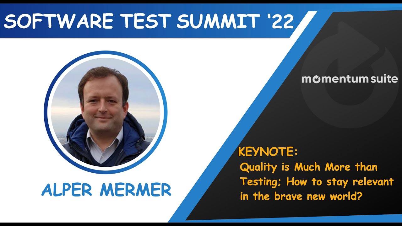 Test Summit 2022 Keynote #5 - Quality is Much More than Testing | Alper Mermer