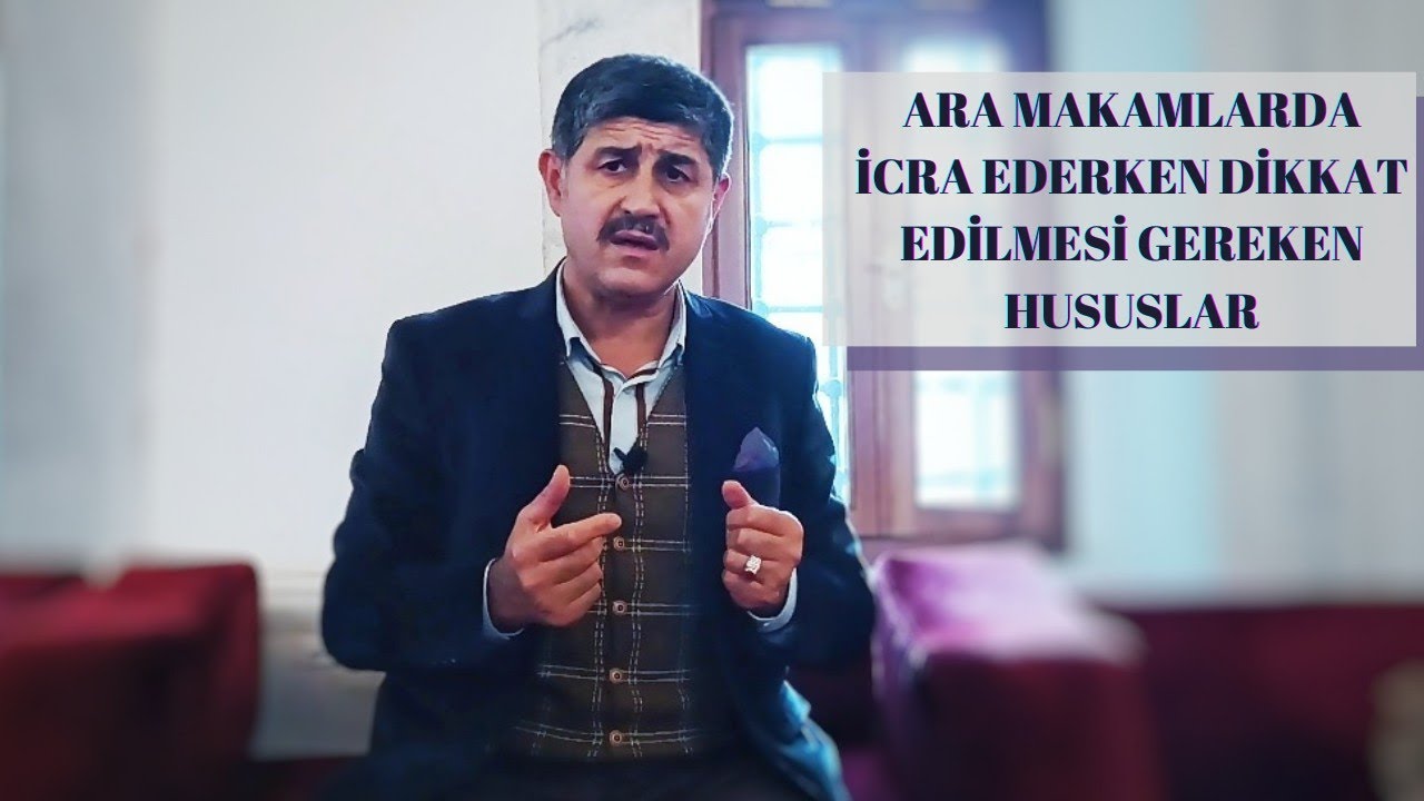 Ahmet Uzunoğlu- Ara Makamlarda  icra hususunda dikkat edilmesi gerekenler