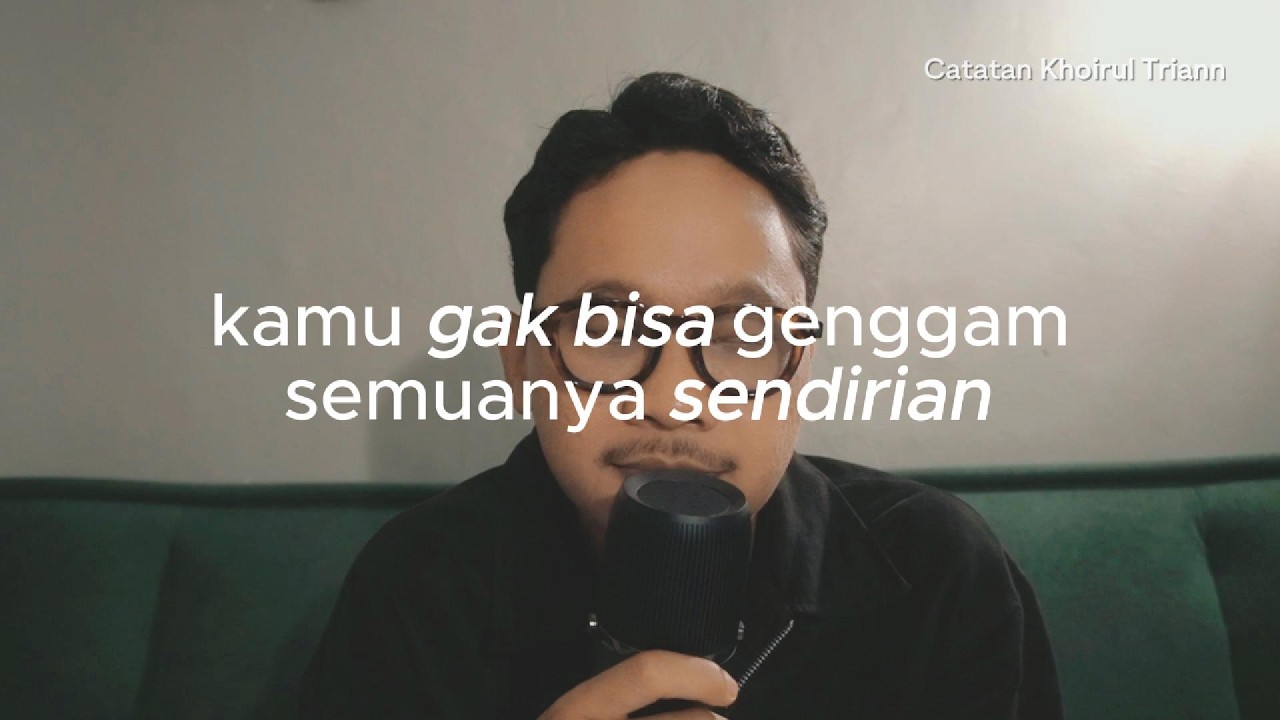 kamu gak bisa genggam semuanya sendirian