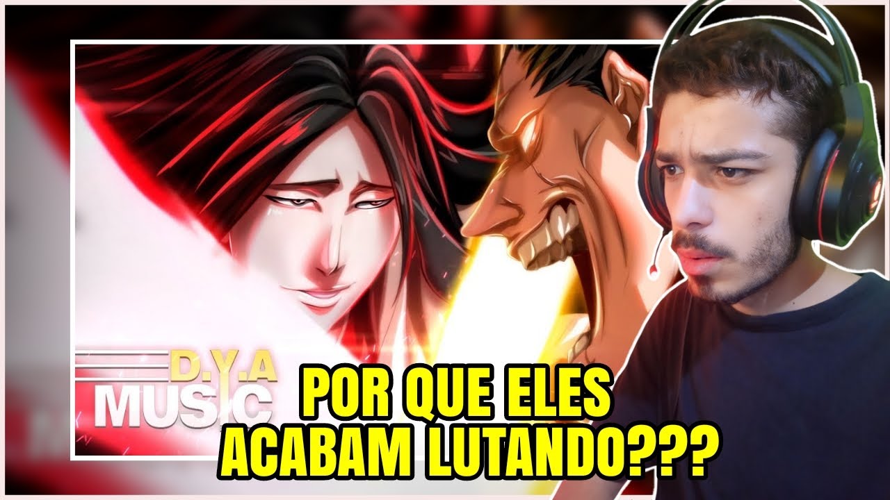 (POR QUE ELES LUTAM???) REACT - Zaraki Vs Unohana (Bleach) - Só Pode Existir Um | D.Y.A ft. KaitoOFC