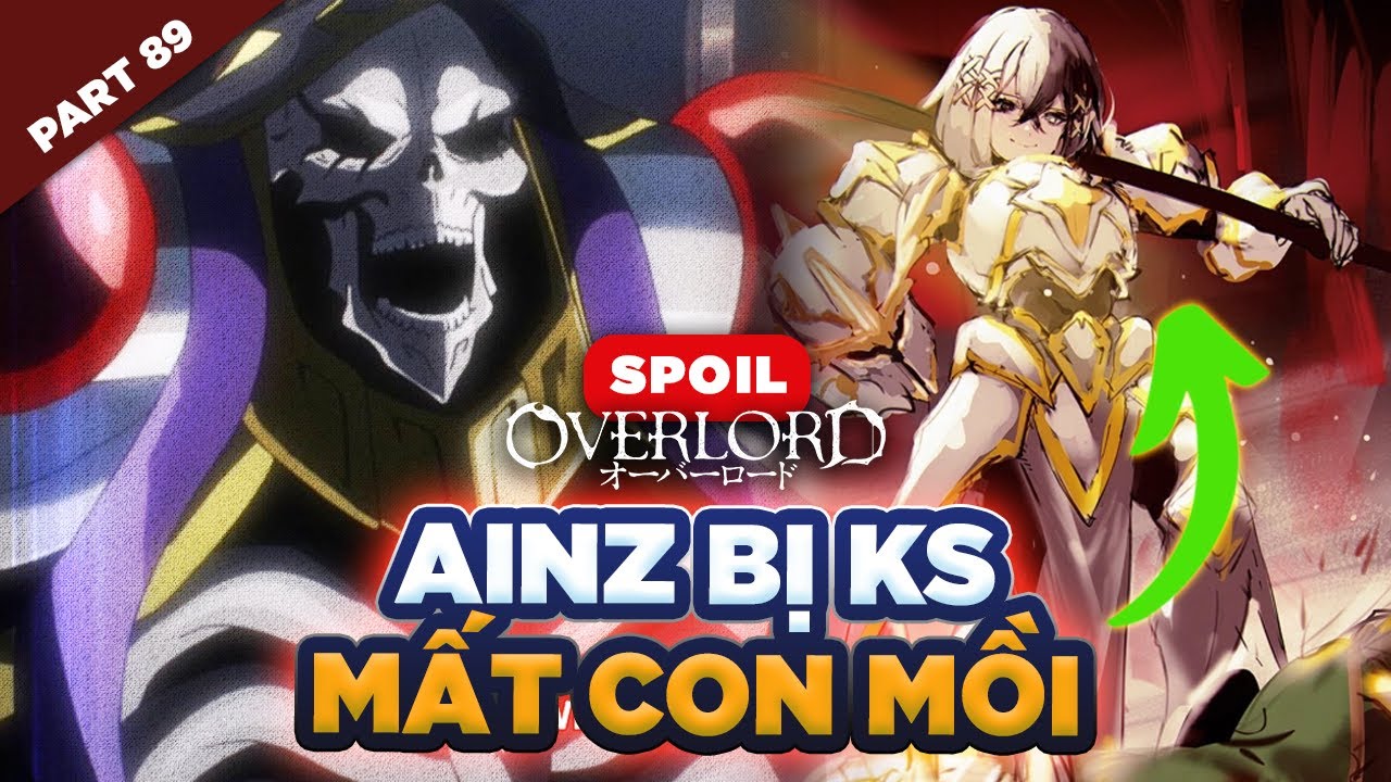 Spoil Overlord Đặc Biệt #89: Ainz Bị KS Mất Con Mồi, Zesshi Unlock Sức Mạnh Mồ Côi