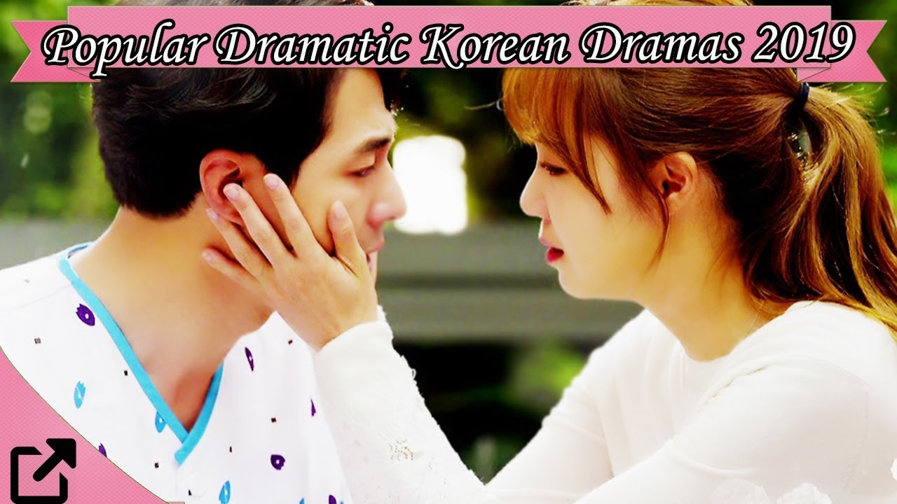Top 10 Popular Dramatic Korean Dramas 2019