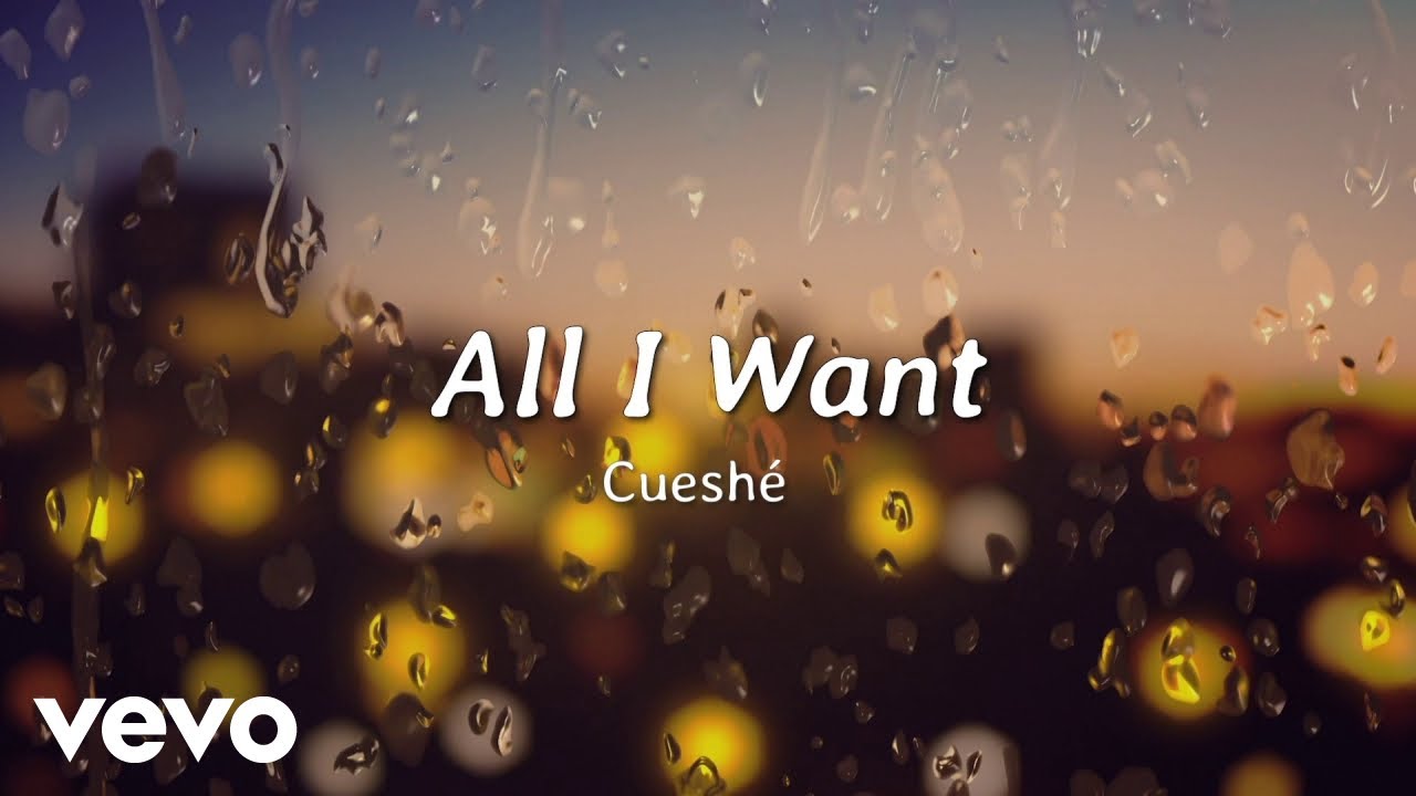 Cuesh&eacute; - All I Want [Lyric Video]