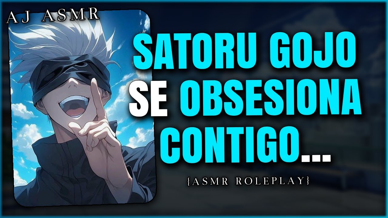 SATORU GOJO SE OBSESIONA CONTIGO 😳🖤 | ASMR Roleplay