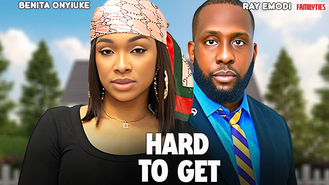 HARD TO GET - RAY EMODI, BENITA ONYIUKE - Nigerian Movie