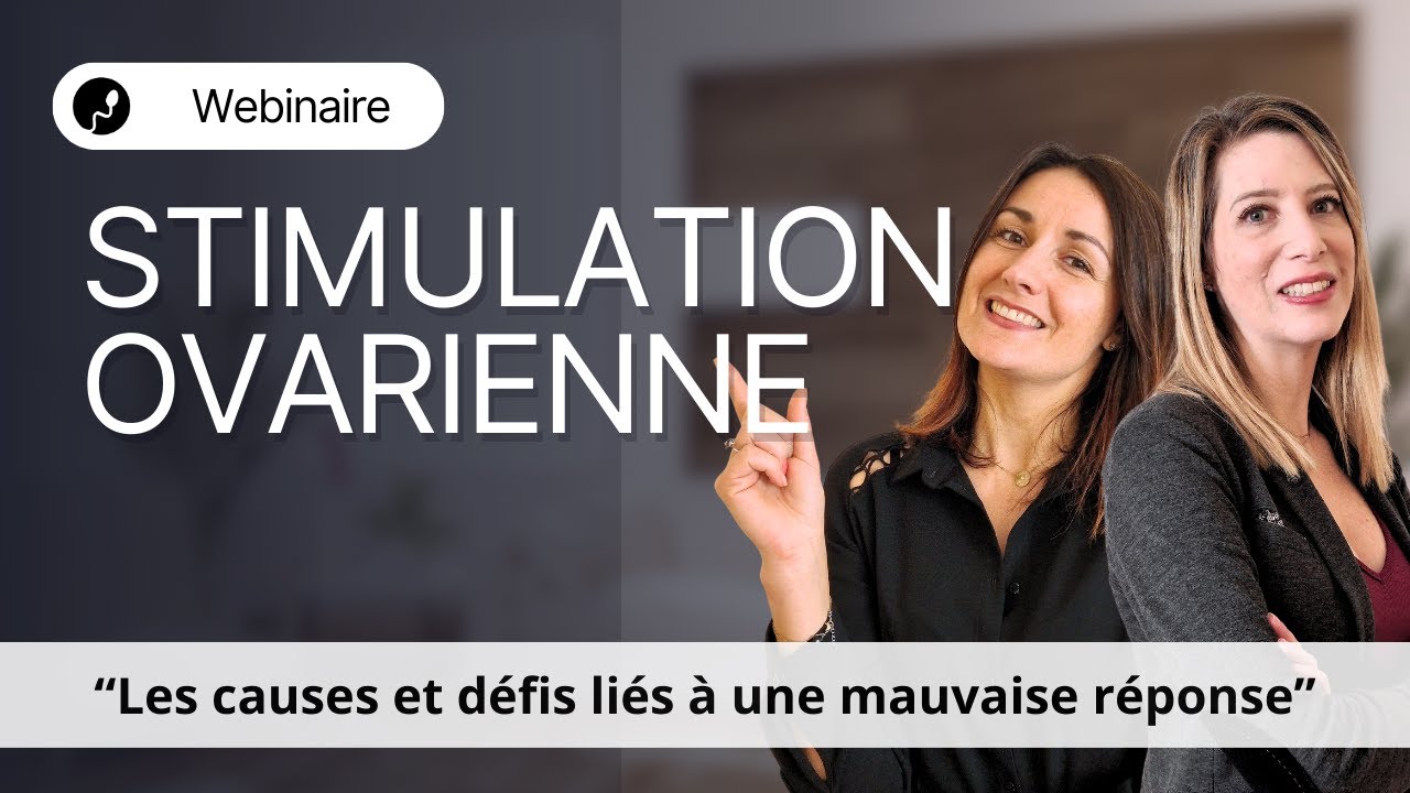 Webinaire : FIV - Mauvaises réponses en stimulations ovarienne