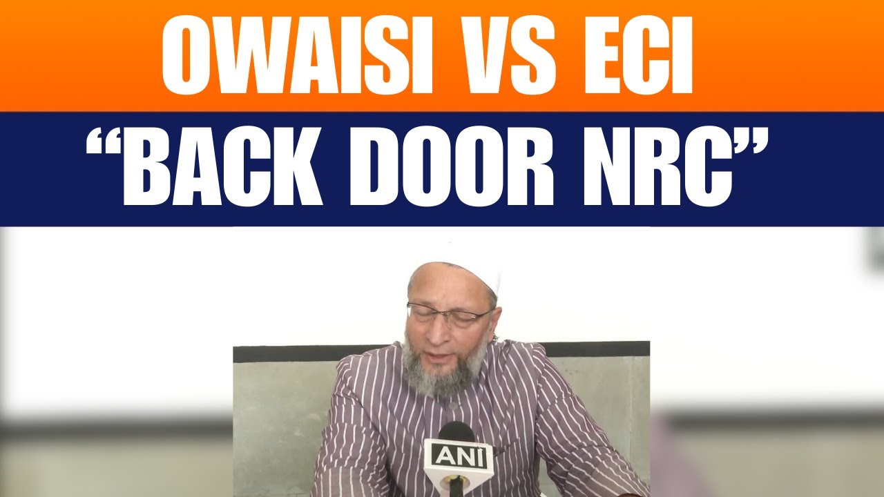 Owaisi Slams Voter List Review in Bihar | Calls ECI Action 'Back Door NRC' | News9