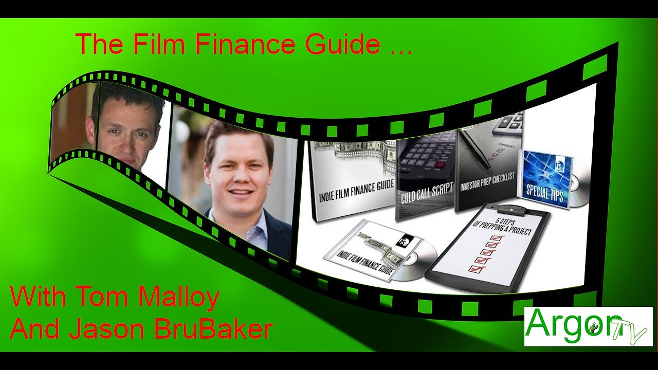The Film Finance Guide - Tom Malloy And Jason Brubaker