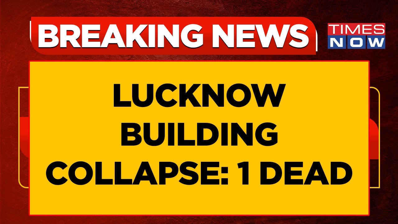 Lucknow Building Collapse | 1 Dead In Collapse, Rescue Operation Launched As Several Feared Trapped