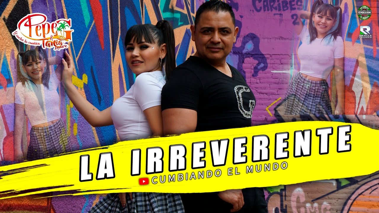 LA IRREVERENTE ||   TANIA LAURE  X PEPE G   || VIDEO  OFICIAL