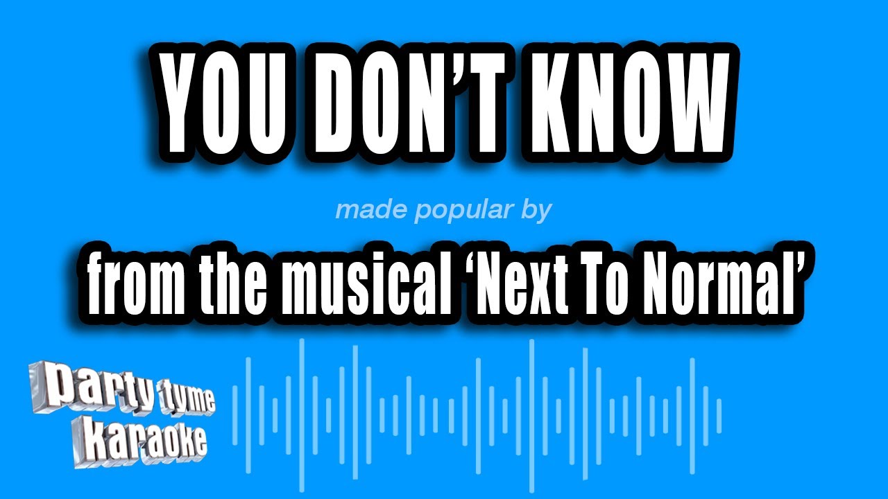 'Next To Normal' - You Don't Know (Karaoke Version)