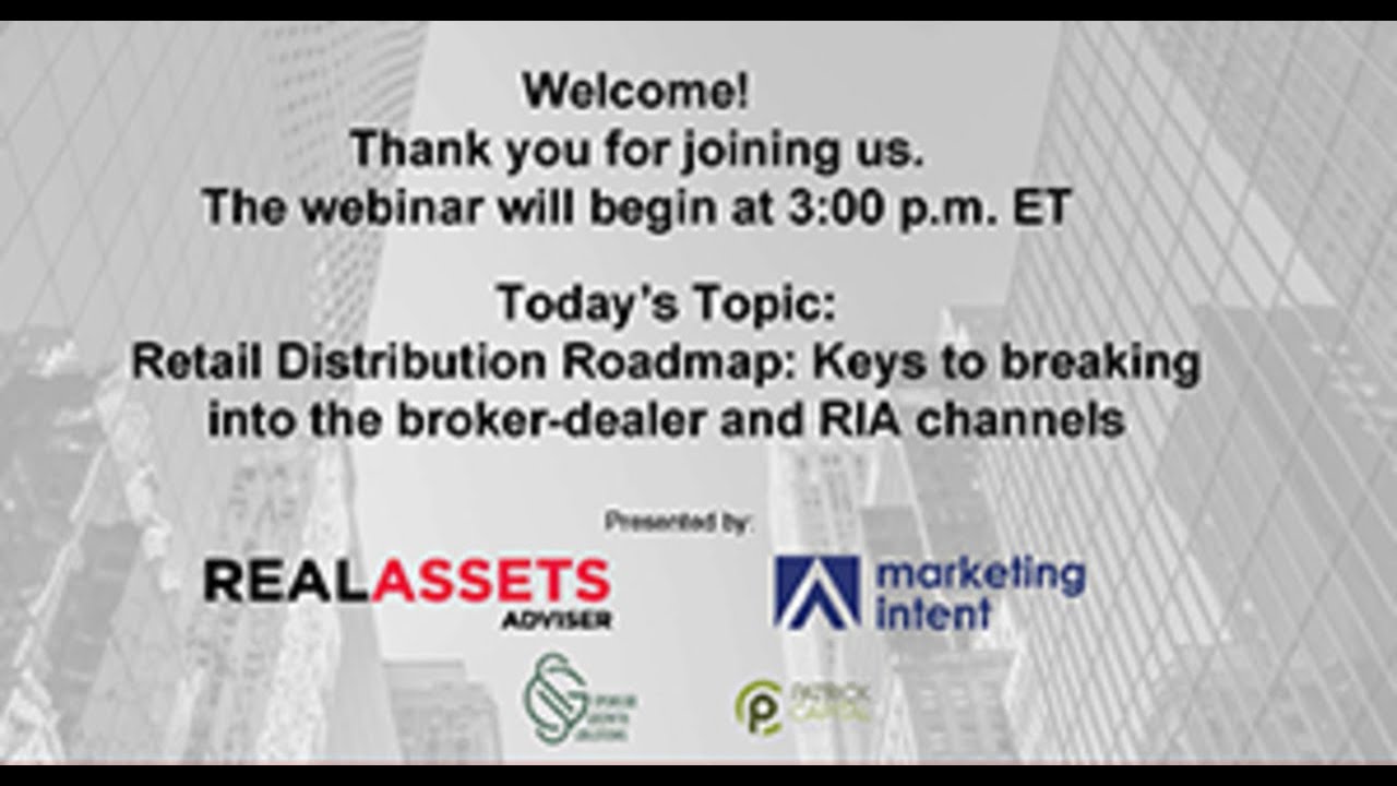 Webinar: Retail Distribution Roadmap: Keys to Breaking into the Broker-Dealer and RIA Channels