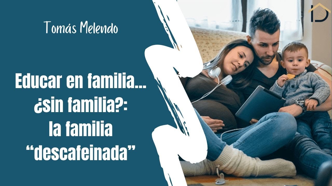 ¿Educar en familia sin familia? La familia 