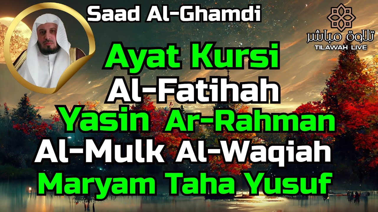 Ayat Kursi,Al Fatihah,Surah Yasin,Ar Rahman,Al Waqiah,Al Mulk,Maryam,Taha & Yusuf By Saad Al-Ghamdi