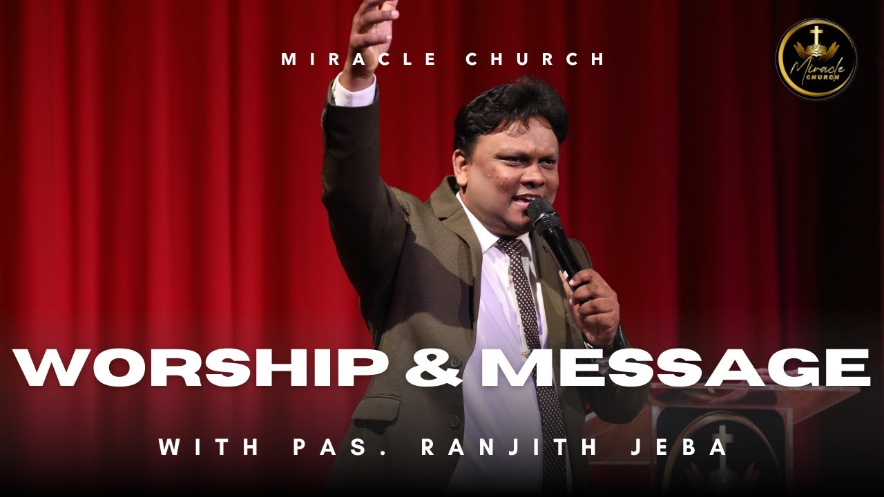 WORSHIP & MESSAGE | Pas. Ranjith Jeba | Miracle Church