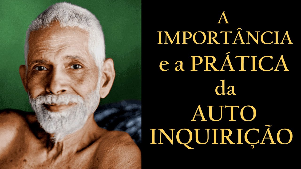 A IMPORTÂNCIA E A PRÁTICA DA AUTO INQUIRIÇÃO