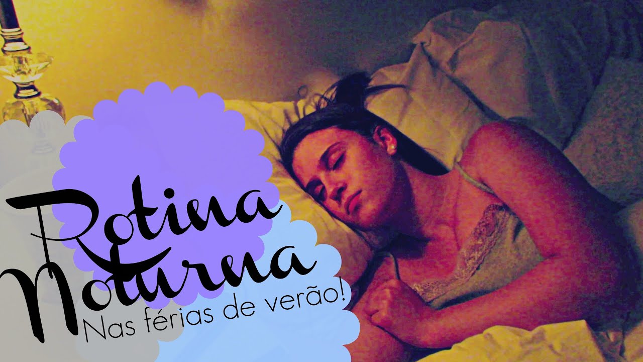 Minha rotina noturna nas férias de verão!