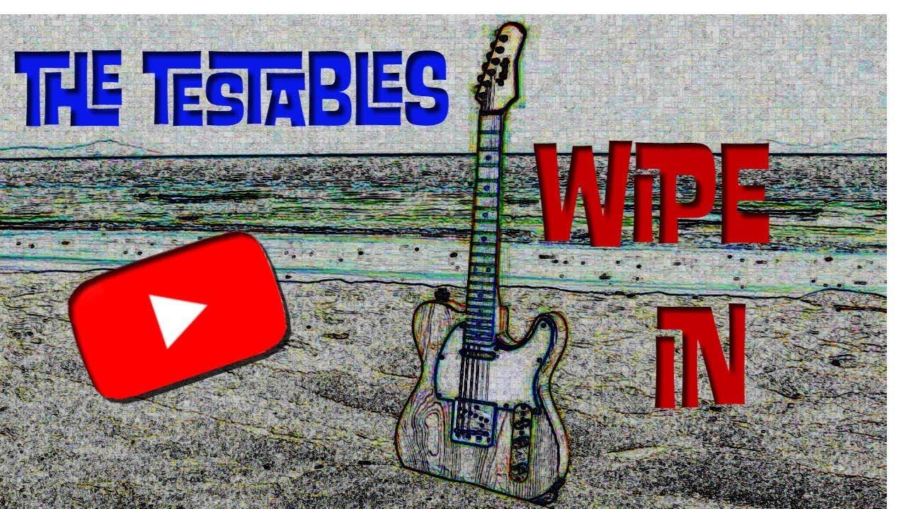 The Testables - Wipe in