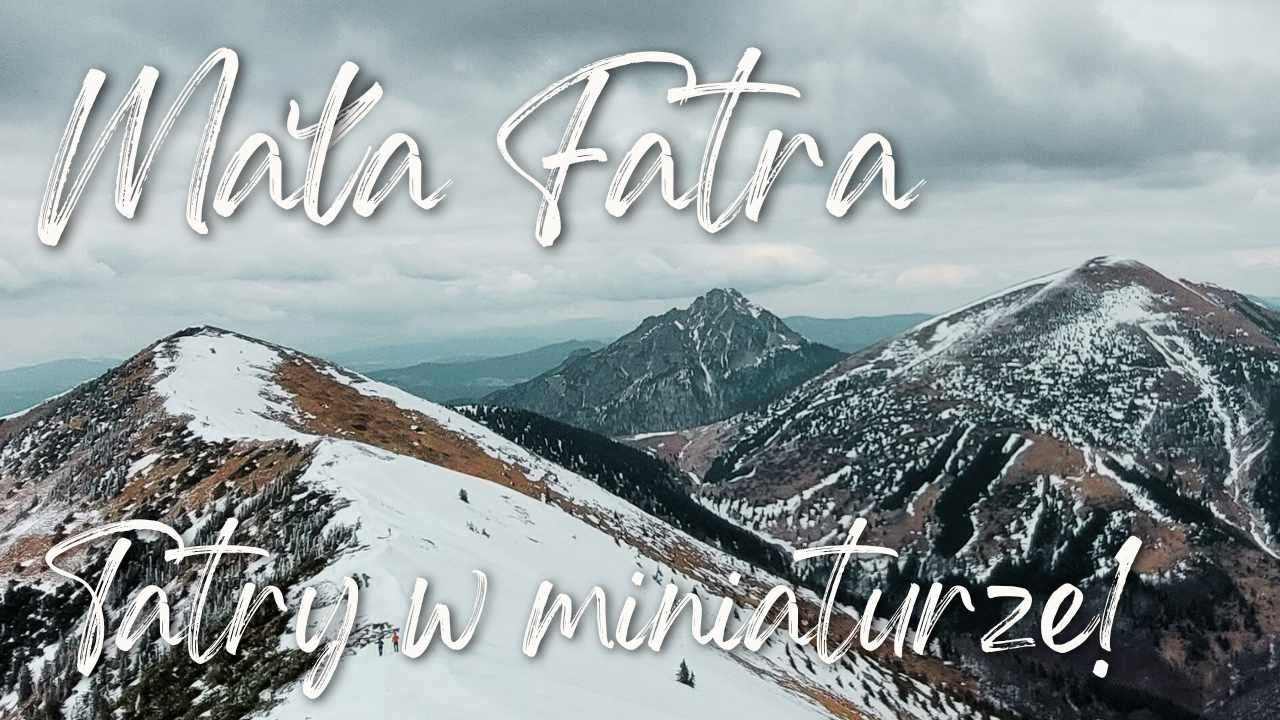 Mała Fatra - Tatry w miniaturze!