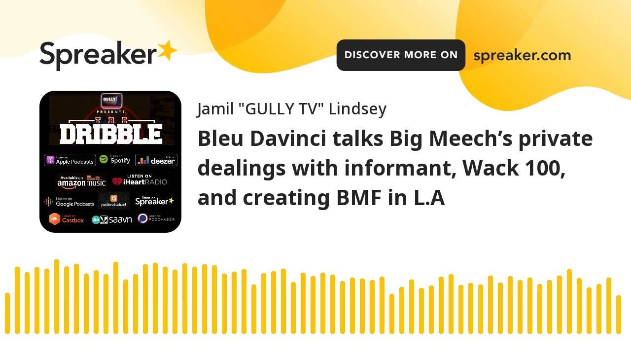 Bleu Davinci talks Big Meech’s private dealings with informant, Wack 100, and creating BMF in L.A