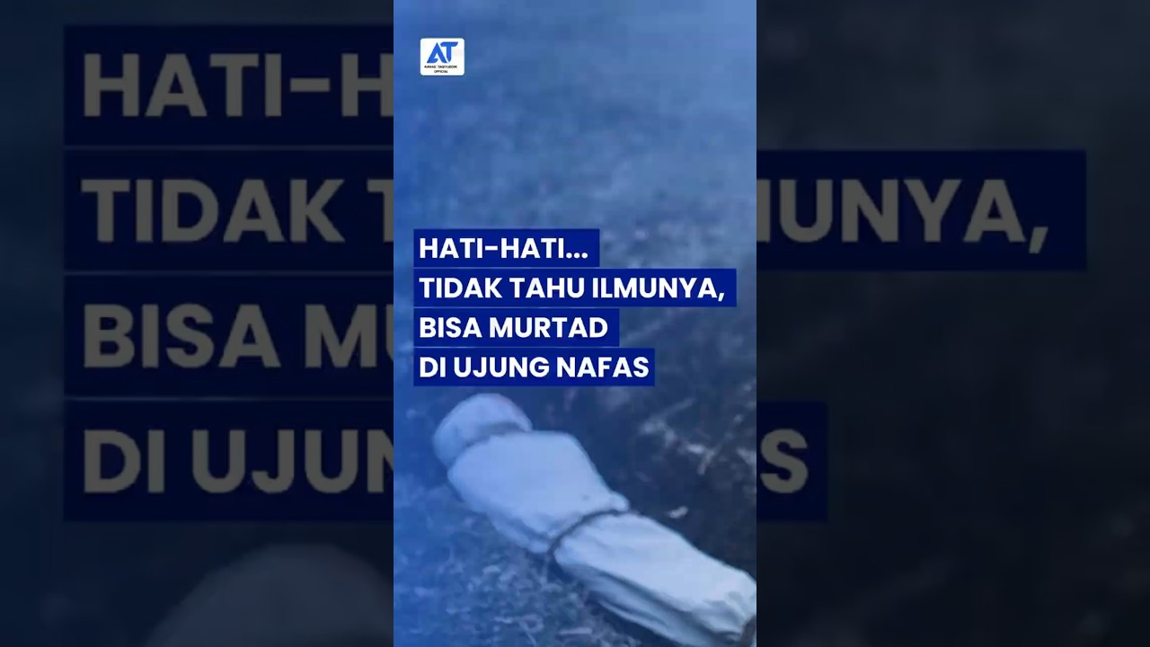 Hati-Hati, Tidak Tahu Ilmunya, Bisa Murtad di Ujung Nafas | Ustadz. Ahmad Taqiyuddin, Lc