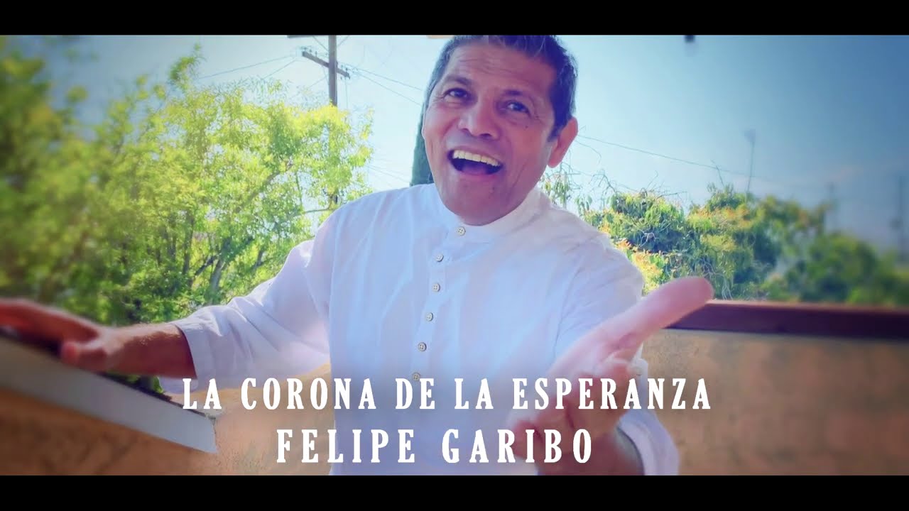La Corona De La Esperanza - Felipe Garibo