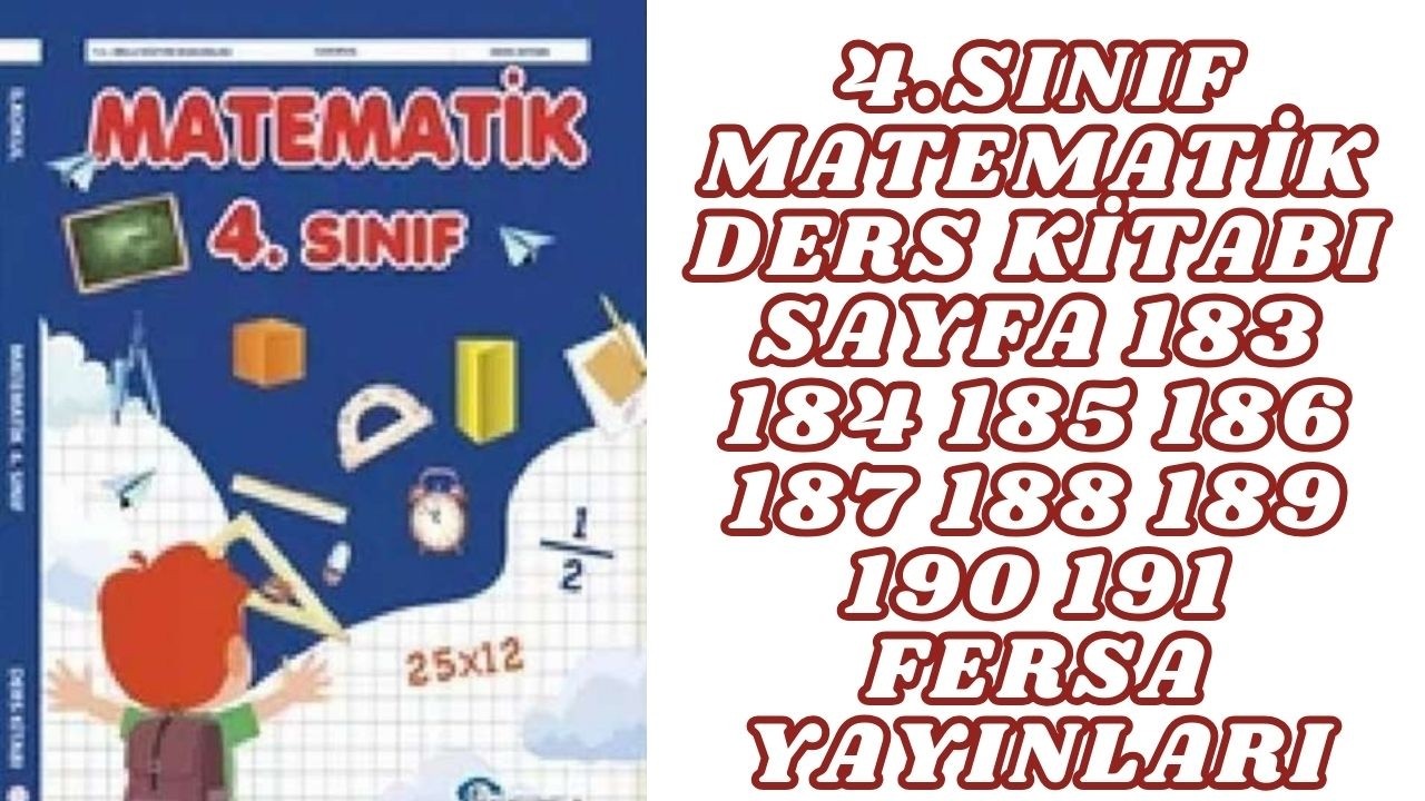 4.SINIF MATEMATİK DERS KİTABI SAYFA 183 184 185 186 187 188 189 190 191  FERSA YAYINLARI