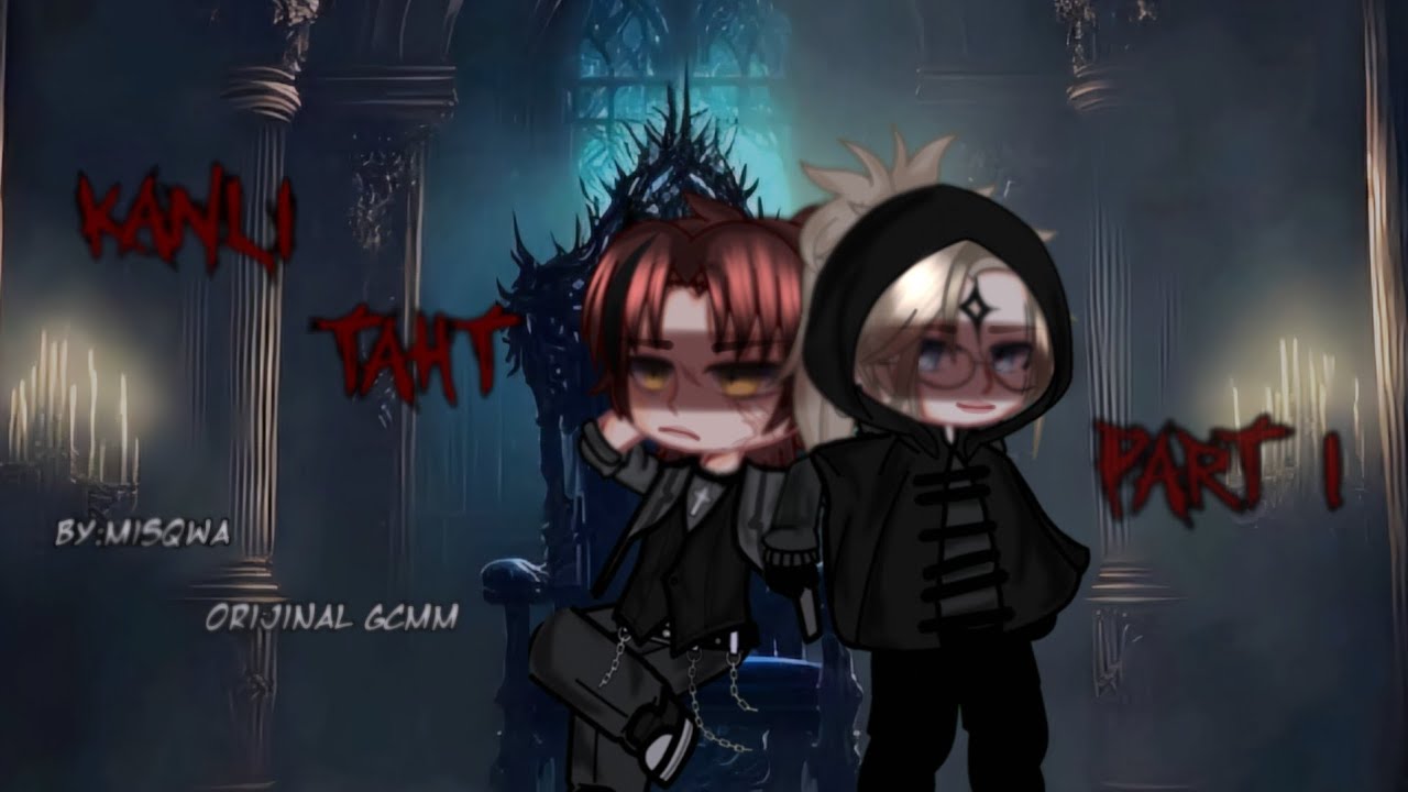 👑|Kanlı Taht|👑 [Part 1]  ~Orijinal Gcmm~  •Angst•  {LGBT}  By: Misqwa