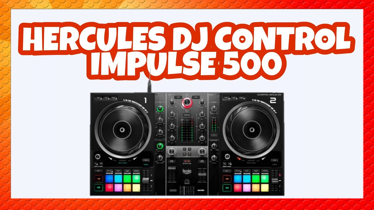 HERCULES DJ CONTROL IMPULSE 500 UNBOXING, REVIEW, ANÁLISIS Y TUTORIAL DE FUNCIONAMIENTO.