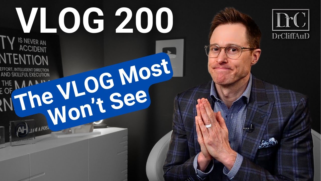 The VLOG you WON'T Watch | Dr. Cliff AuD VLOG 200