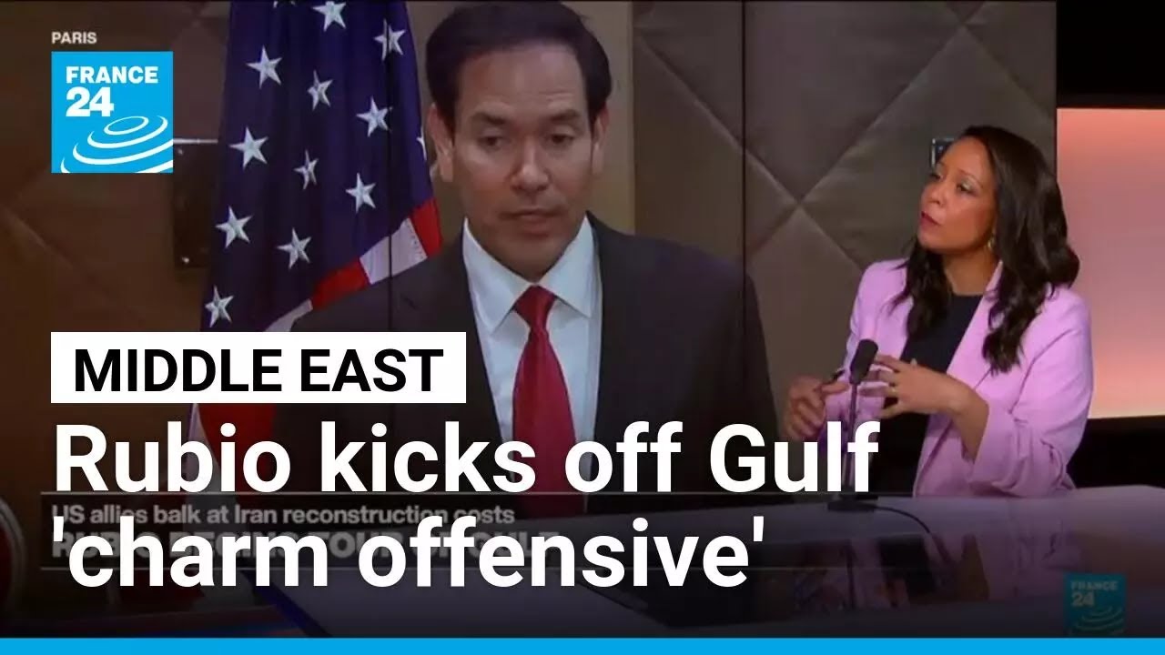 Rubio kicks off Gulf 'charm offensive' amid allies' fears over US - Iran deal &bull; FRANCE 24 English